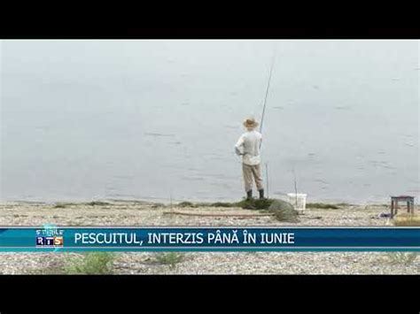 PESCUITUL INTERZIS PÂNĂ ÎN IUNIE YouTube