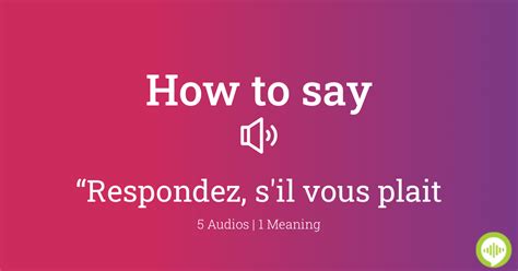 How To Pronounce Respondez S Il Vous Plait In French Howtopronounce