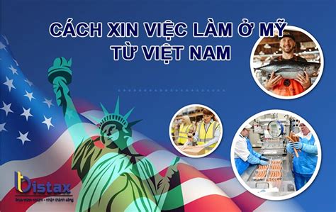 Cách xin việc làm ở Mỹ tại Việt Nam sao cho phù hợp và đảm bảo tỷ lệ đậu cao