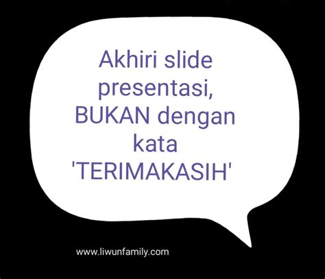 Akhiri Slide Presentasi Bukan Dengan ‘terima Kasih Make It In Your Life