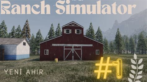 Ranch Simulator 1 Yeni Ahır Ve İlk Hayvanım Youtube