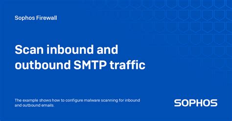 Scan Inbound And Outbound Smtp Traffic Sophos Firewall