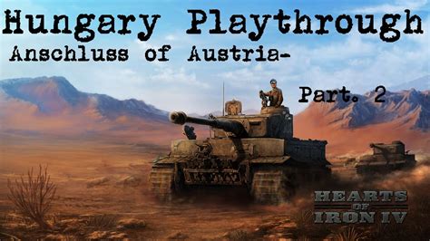 Hearts Of Iron 4 Anschluss Of Austria Let S Play Hungary Pt 2