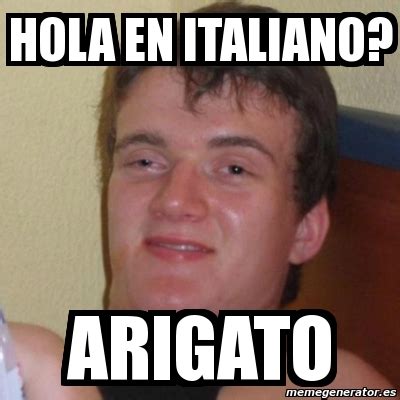 Meme Stoner Stanley Hola En Italiano Arigato 3006865