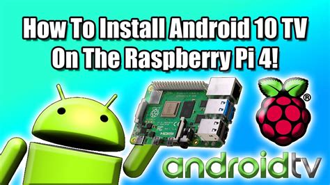 Install Android TV On The Raspberry Pi 4 Android 10 With HW