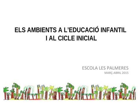 Els Ambients A Educaci Infantil I Cicle Inicial Ppt