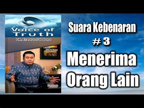 Suara Kebenaran Menerima Orang Lain Pdt Dr Erastus Sabdono Youtube