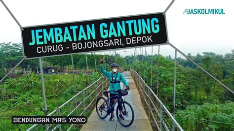 Jembatan Gantung Curug Bojongsari Depok Bendungan Mas Yono YouTube