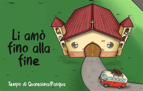 Li amò fino alla fine Il sussidio per la catechesi per il Tempo di