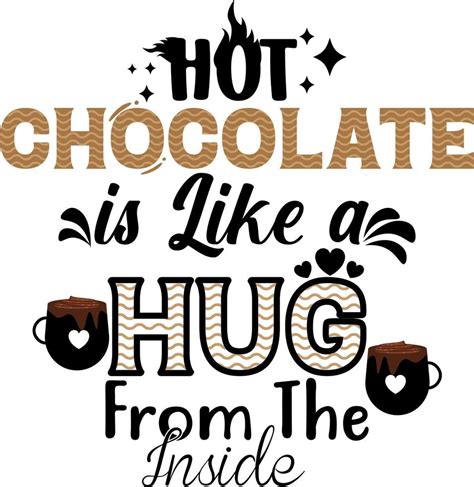 Chocolate Day Design Hot Chocolate Is Like A Hug From The Inside Quote 8910939 Vector Art At