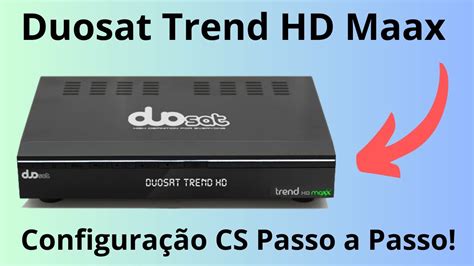 Duosat Trend Maxx Hd Reviva Seu Receptor Configurar Cs Youtube