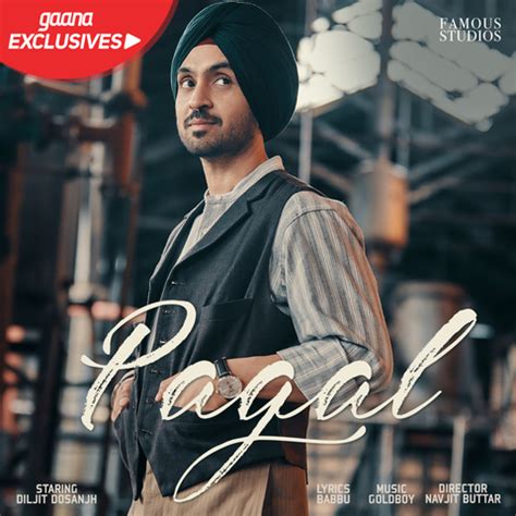 Pagal Song Download: Diljit Dosanjh Pagal MP3 Punjabi Song Online Free on Gaana.com