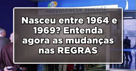 Nasceu entre 1964 e 1969 Entenda agora as mudanças nas REGRAS DE