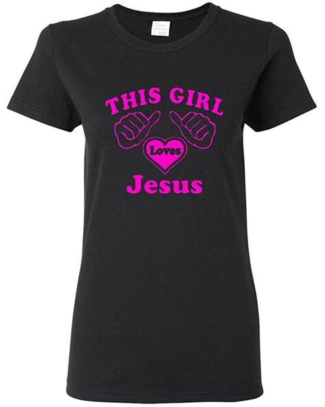 Ladies This Girl Loves Jesus T Shirt Tee Jesus Tshirts Tee Shirts