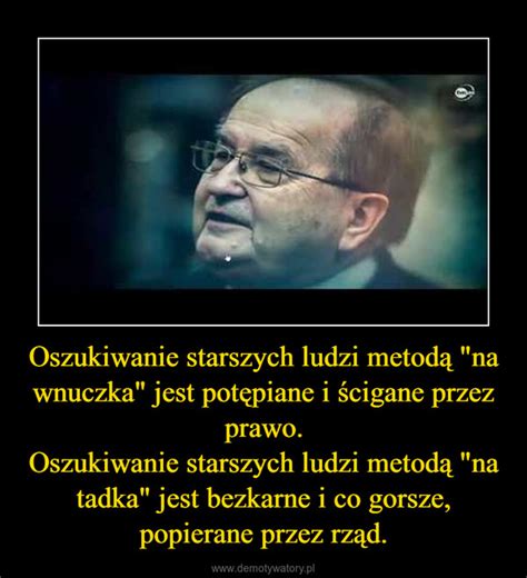 Oszukiwanie Starszych Ludzi Metod Na Wnuczka Jest Pot Piane I