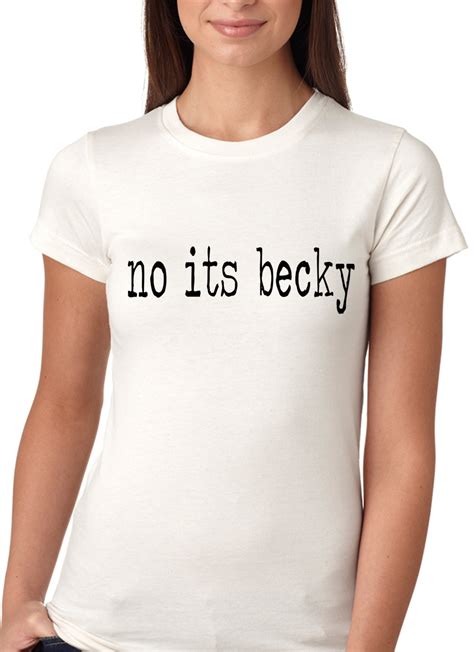 No Its Becky Girls T Shirt Bewild