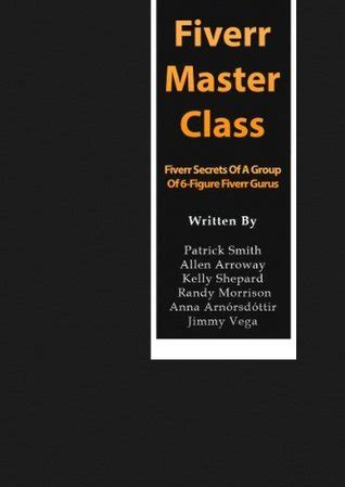 The Fiverr Master Class The Fiverr Secrets Of Six Power Sellers That