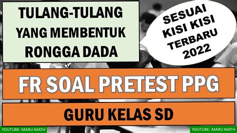 FR Soal Pretest PPG 2022 Guru Kelas SD Sesuai Kisi Kisi TULANG TULANG