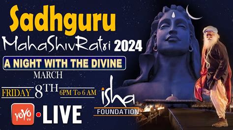 Live Sadhguru Maha Shivratri Live Sadhguru Isha Yoga Center