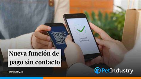 Nueva Funci N De Pago Sin Contacto Pet Industry