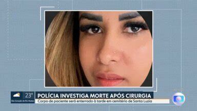 Mg Pol Cia Investiga Morte Ap S Cirurgia Em Cl Nica De Bh Globoplay