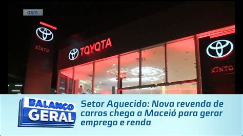 Setor Aquecido Nova Revenda De Carros Chega A Macei Para Gerar