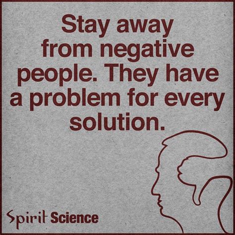 Stay Away From Negative People They Have A Problem For Every Solution