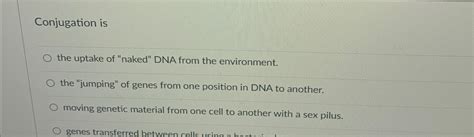 Solved Conjugation Isthe Uptake Of Naked Dna From The Chegg