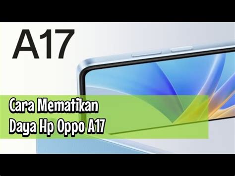 Cara Mematikan Daya Hp Oppo A Youtube