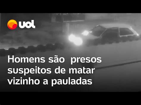 Pai E Filhos S O Presos Suspeitos De Matar Vizinho A Pauladas Em Sp