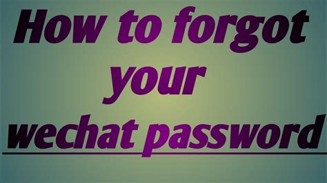 How To Forgot Your Wechat Account Password Wechat Wechataccount Youtube