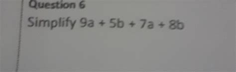 Solved Question 6 Simplify 9a5b7a8b Math