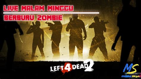 Malam Minggu Berburu Zombie Left 4 Dead 2 YouTube