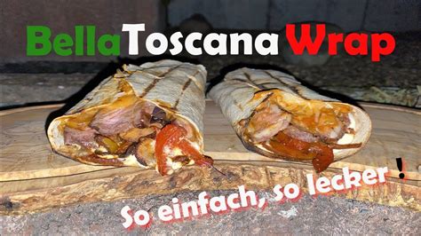 Bella Toscana Steak Wrap Vom Grill Wraps Richtig Falten Tortilla