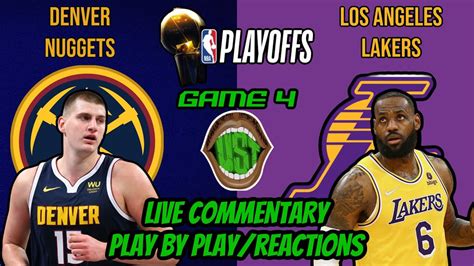 Denver Nuggets Vs Los Angeles Lakers Live Nba Game 4 Play By Play And