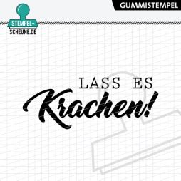 Stempel Scheune Gummistempel 624 Lass Es Krachen Party Feier Gebur