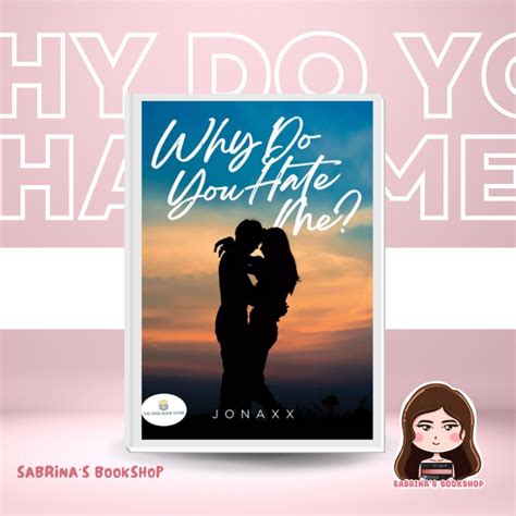 Why Do You Hate Me By Jonaxx Mpress Summit Publishing Shopee Philippines