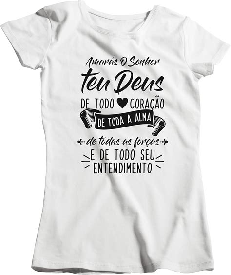 Camisa Feminina Crist Amar S O Senhor Teu Deus Crist Tamanho G Cor