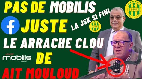 Jsk Pas De Mobilis Juste Le Arrache Clou De Ait Mouloud Et L Enfer Pour