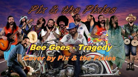 Tragedy Bee Gees Cover By Pix And The Pixies Youtube