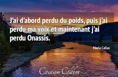 Citation Maria Callas Voix J Ai D Abord Perdu Du Poids Puis J Ai