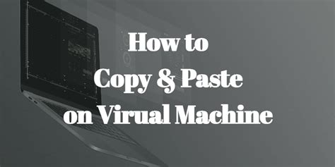 How To Copy And Paste On Virtual Machine VMware Hyper V