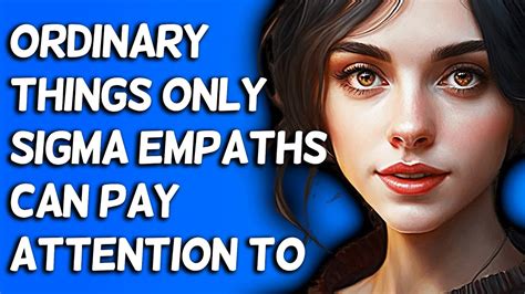 Ordinary Things Only Sigma Empaths Can Pay Attention To Youtube