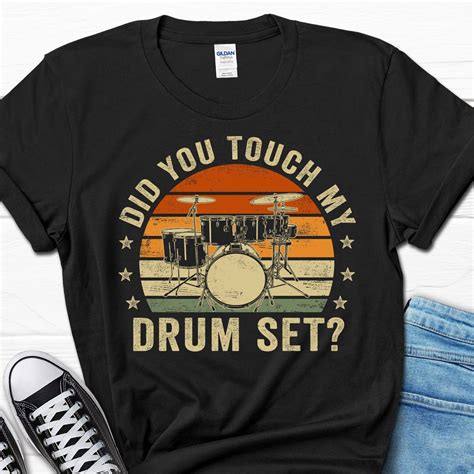 Did You Touch My Drum Set Shirt Father S Day Drums Shirt Drums Gift