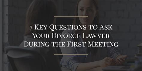 Key Questions To Ask Your Divorce Lawyer During The First Meeting