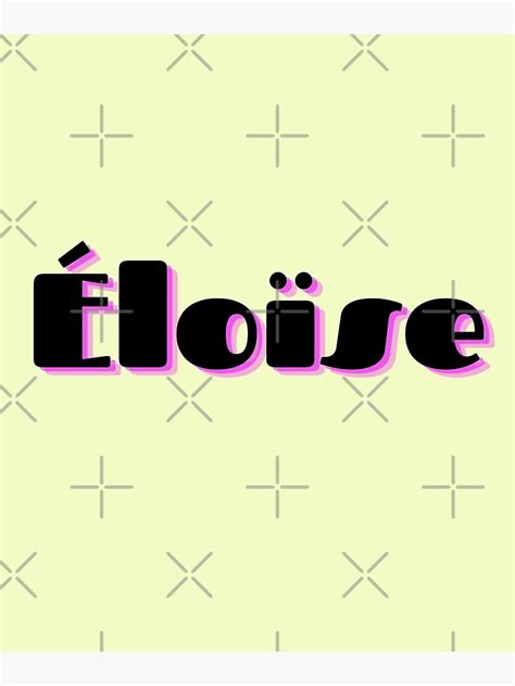 éloïse name sister Poster for Sale by boba2002 Redbubble