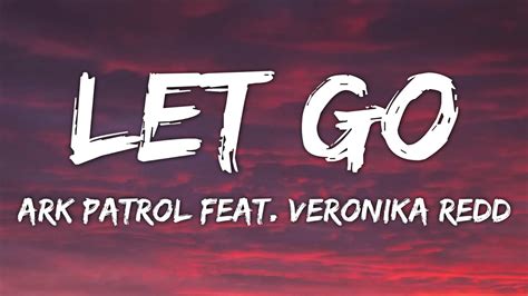 Ark Patrol Let Go Lyrics Feat Veronika Redd YouTube