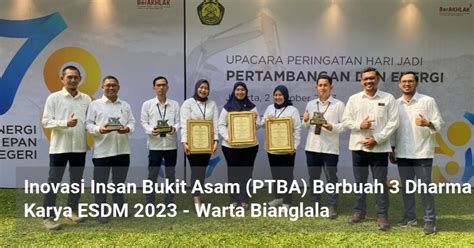 Inovasi Insan Bukit Asam Ptba Berbuah Dharma Karya Esdm