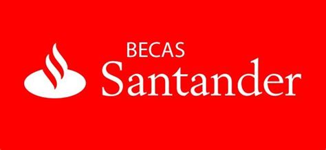 Becas Santander Convocatorias Vigentes Y Registro