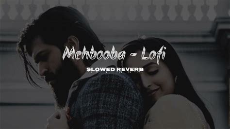 Mehbooba Officiallofi Slowed Reverb Lofi Version 🎧 Love 💕🖤